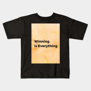 Winning is Everything Kids T-Shirt